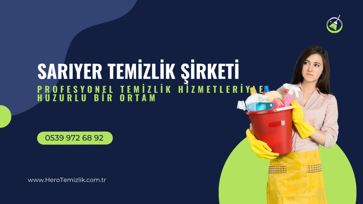 Sarıyer Temizlik Şirketi: Profesyonel Temizlik Hizmetleriyle Huzurlu Bir Ortam Sarıyer Temizlik Şirketi: Profesyonel Temizlik Hizmetleriyle Huzurlu Bir Ortam
